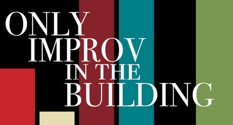 Only Improv in the Building